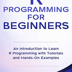 [VIEW] EPUB ✔️ R Programming for Beginners: An Introduction to Learn R Programming wi