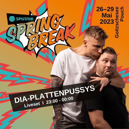 DIA - Plattenpussys - Sputnik Springbreak 2023 live