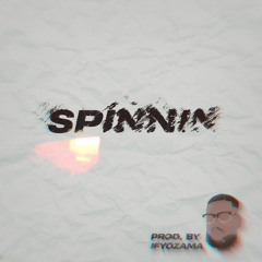 SPINNIN [PROD.BY IFYOZAMA]
