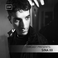 Ismcast Presents 152 - Sina XX