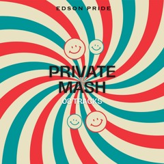 Edson Pride - Privates/Mashup Vol2