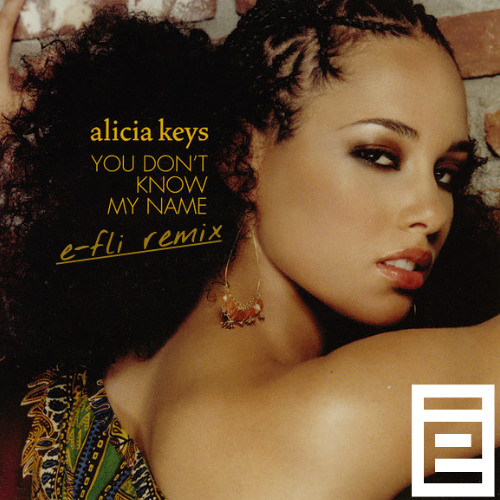 Stream Alicia Keys - You Don't Know My Name (e-fli remix) by Stream Alicia Keys - You Don't Know My Name (e-fli remix) by