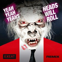 Heads Will Roll x Renegade Master (EXEAT REMIX) (Extended Mix)