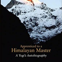 READ [KINDLE PDF EBOOK EPUB] Apprenticed To A Himalayan Master: A Yogi's Autobiography by  Sri M �