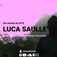 Luca Saulle mix session Ep #016