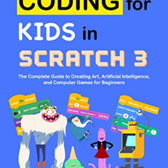 download EPUB 🧡 Coding for Kids in Scratch 3: The Complete Guide to Creating Art, Ar