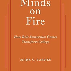 Access [KINDLE PDF EBOOK EPUB] Minds on Fire: How Role-Immersion Games Transform Coll