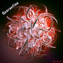Quarantine (DJ ShoTT Mix)