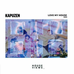 Kapuzen × Lucky Kilimanjaro- Love My HOUSE(mawaru DJ Tool)