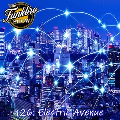 The FunkBro Show RadioactiveFM 126: Electric Avenue