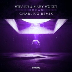Stryer & Mary Sweet - Drown (Charliux Remix)