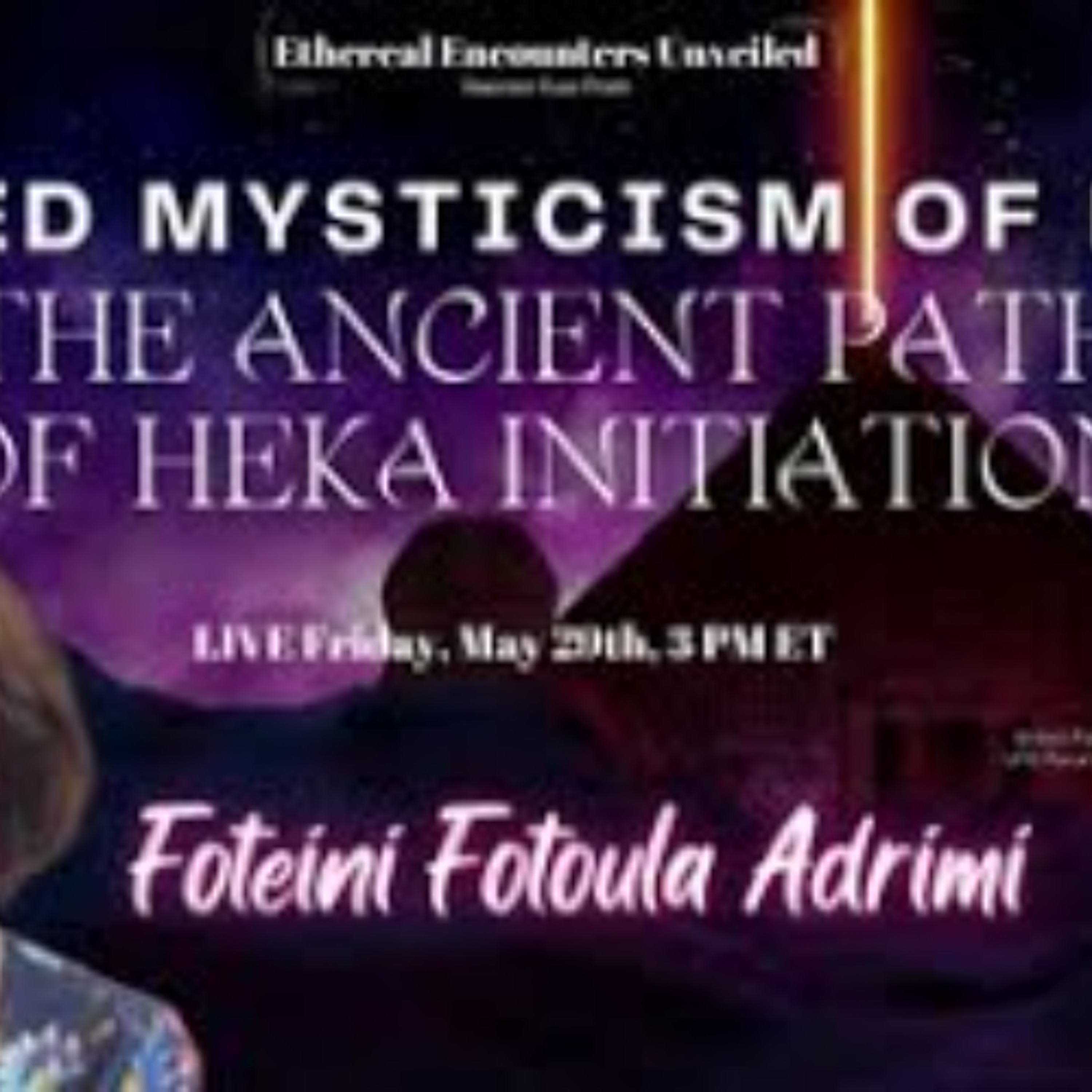 Ethereal Encounters-Sacred Mysticism of Egypt_ The Ancient Path of HEKA Initiation - Fotoula Adrimi episode artwork