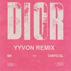 MK - Dior (feat. Chrystal) (YYVON Remix) [PLAYED BY BIJOU, SANGARANG]