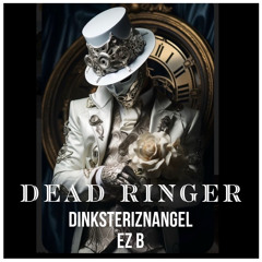 Dead Ringer Feat Dinksteriznangel