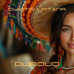 dubouq - Oyeme Latina