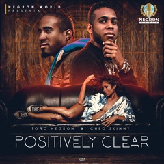 Positively Clear - Toño Negron ft. Cheo Skinny