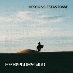 Nesco vs. Estas Tonne - Fusion (Remix)