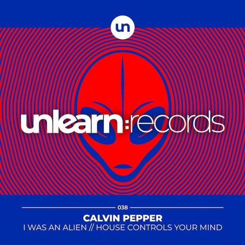 Calvin Pepper - I Was An Alien [Unlearn:Records]
