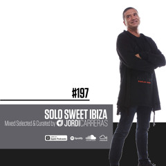 SOLO SWEET IBIZA 197 - Mixed & Curated by Jordi Carreras