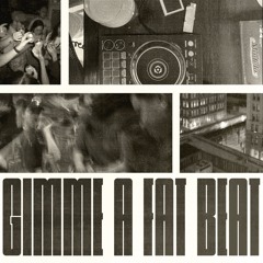 GIMME A FAT BEAT