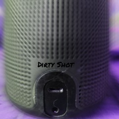 Dirty Shot