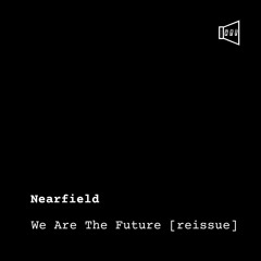 Nearfield - We Are The Future (ReWork)