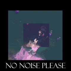 No Noise Please