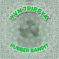 TRiPPYk - Rubber Bandit