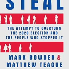 [Access] KINDLE 📧 The Steal: The Attempt to Overturn the 2020 Election and the Peopl