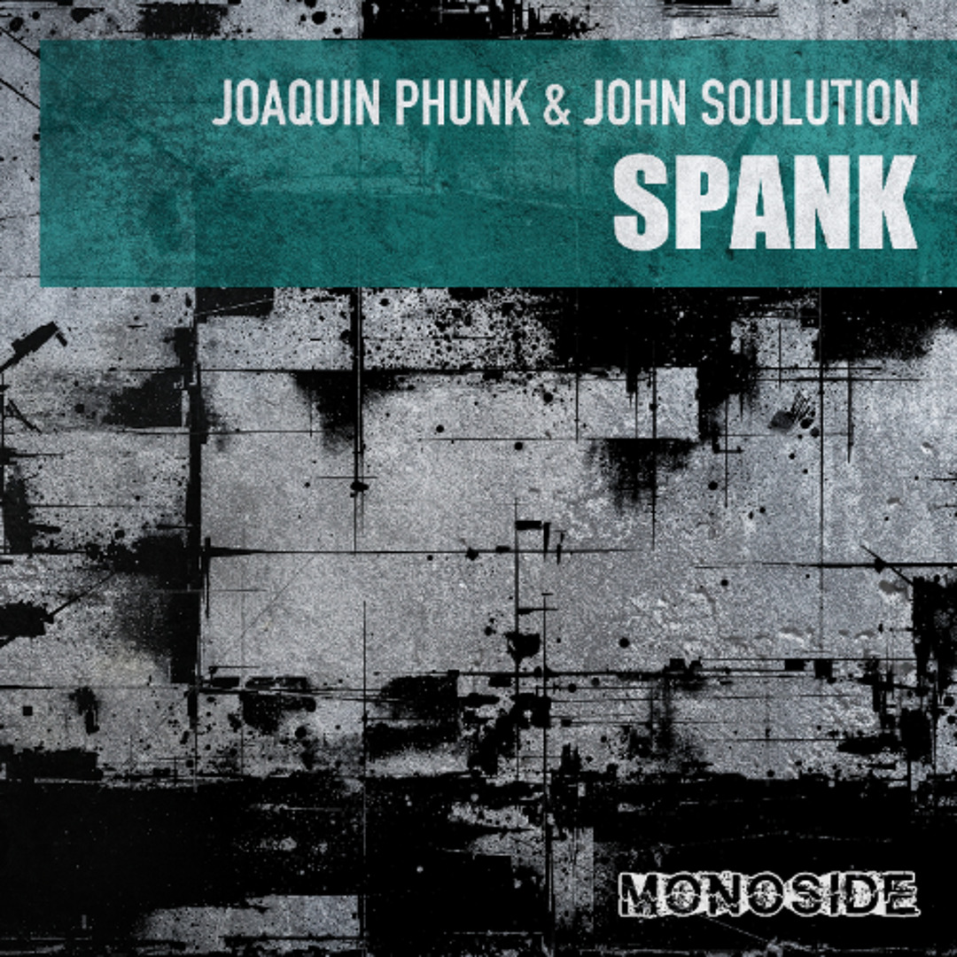 Stream Joaquin Phunk & John Soulution - SPANK // MS345 by MONOSIDE