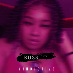 Buss it - vindictive