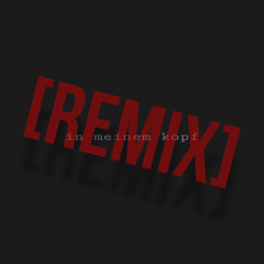 in meinem kopf (RMX)