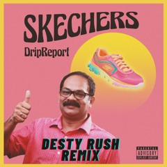DripReport - Skechers (Desty Rush Remix)