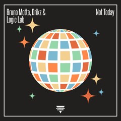 Bruno Motta, Drikz, Logic Lab - Not Today
