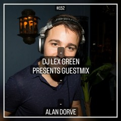 DJ LEX GREEN presents GUESTMIX #152 - ALAN DORVE (ES)