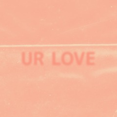 UR LOVE