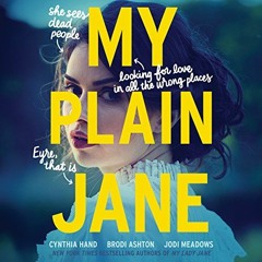 [Free] EBOOK 📪 My Plain Jane by  Cynthia Hand,Brodi Ashton,Jodi Meadows,Fiona Hardin