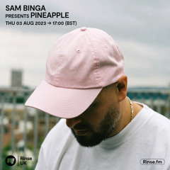 Sam Binga presents Pineapple - 03 August 2023