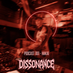 HAKAI - Dissonance Podcast  001