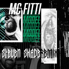 MC Fitti - Model (Steven Shade Remix)