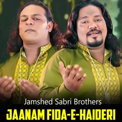 Jaanam Fida-E-Haideri  - Jamshed Sabri Brothers