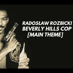 Radoslaw Rozbicki - Beverly Hills Cop [ Main Theme ]