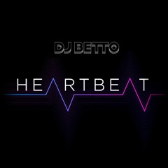 DJ BETTO - HEARTBEAT