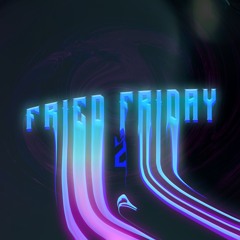 Fried Friday 002