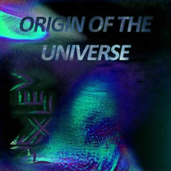 Origin Of The Universe (FREE DOWNLOAD)