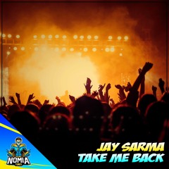 Jay Sarma - Take Me Back [NomiaTunes Release]