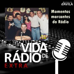 Vida de Rádio Extra #2 - Momentos marcantes do rádio