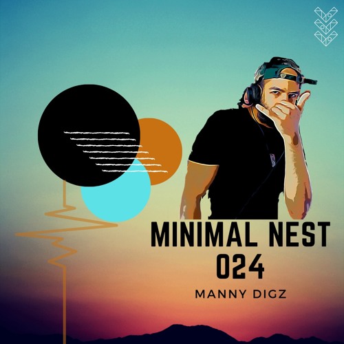 Minimal Nest 024 -- Manny Digz