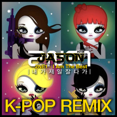 2NE1 - I Am The Best (JASON Remix) *Free Download
