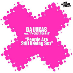 Da Lukas pres. Pocket Rocket - People Are Still Having Sex 2003 (Club Mix)